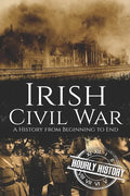 Irish Civil War: A History from Beginning to End - Paperback