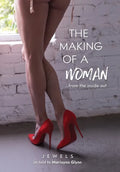The Making of a Woman: From the Inside Out - Hardcover