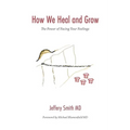 How We Heal and Grow: The Power of Facing Your Feelings - Paperback