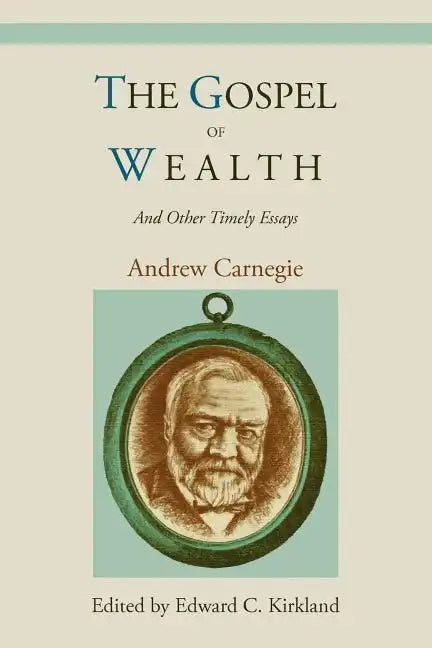 The Gospel of Wealth and Other Timely Essays - Paperback