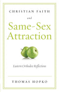 Christian Faith and Same-Sex Attraction: Eastern Orthodox Reflections - Paperback