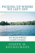 Picking Up Where We Left Off: My Bear Spring Camps Stories - Paperback