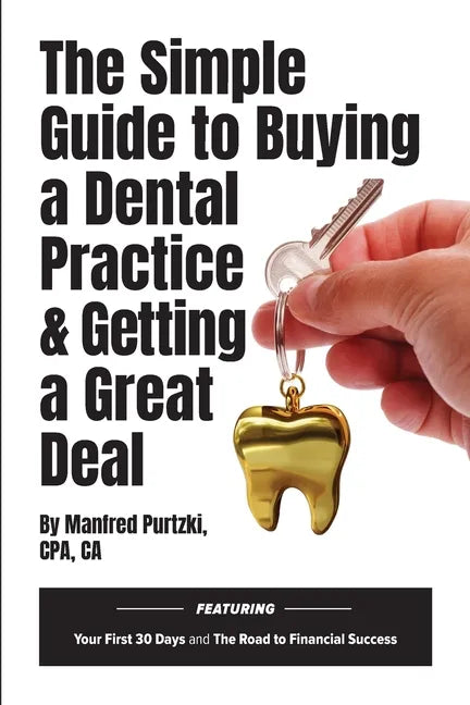 The Simple Guide to Buying a Dental Practice & Getting a Great Deal - Paperback