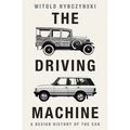 The Driving Machine: A Design History of the Car - Hardcover
