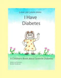 I Have Diabetes: A Children's Book About Juvenile Diabetes - Paperback