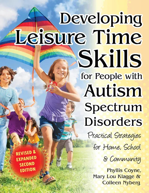 Developing Leisure Time Skills for People with Autism Spectrum Disorders (Revised & Expanded): Practical Strategies for Home, School & the Community - Paperback