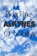 Pickup Lines For ALKYNES Of Scientists - Paperback
