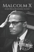 Malcolm X: A Life From Beginning to End - Paperback
