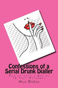 Confessions of a Serial Drunk Dialler: How to Lose a Guy in 10 Text Messages - Paperback