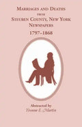 Marriages and Deaths from Steuben County, New York, Newspapers, 1797-1868 - Paperback