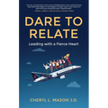 Dare To Relate: Leading with a Fierce Heart - Paperback