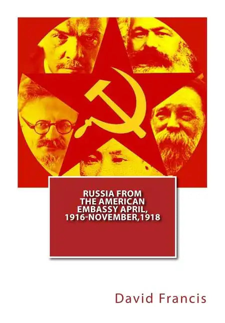 Russia From The American Embassy April, 1916-November,1918 - Paperback