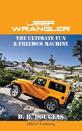 Jeep Wrangler The Ultimate Fun & Freedom Machine - Paperback