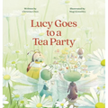 Lucy Goes to a Tea Party - Hardcover