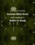 Genesis Bible Study Part 1, Chapters 1-11 Adam to Noah - Paperback