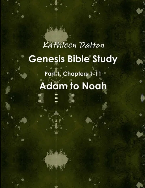 Genesis Bible Study Part 1, Chapters 1-11 Adam to Noah - Paperback