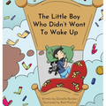 The Little Boy Who Didn't Want To Wake Up - Hardcover
