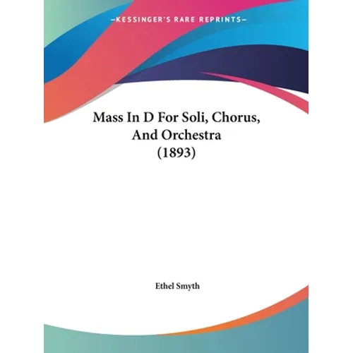 Mass In D For Soli, Chorus, And Orchestra (1893) - Paperback