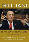 Giuliani: Flawed or Flawless?: The Oral Biography - Paperback