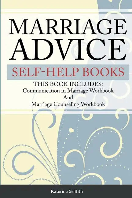 Marriage Advice self-help books: THIS BOOK INCLUDES: Communication in Marriage Workbook And Marriage Counseling Workbook - Paperback