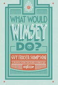 What Would Wimsey Do? - Hardcover