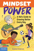 Mindset Power: A Kid's Guide to Growing Better Every Day - Paperback
