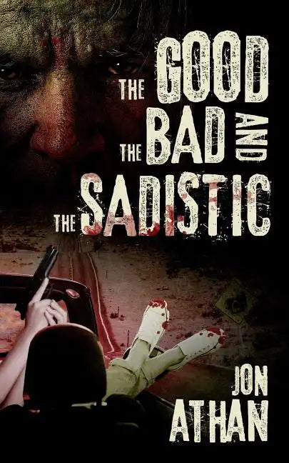 The Good, the Bad, and the Sadistic - Paperback