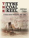 The Tyne Coal Keel: A unique British watercraft, 1400-1890 - Paperback