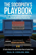 The Sociopath's Playbook: The Quintessential Guide to Navigating the Sociopathically Adjusted Playing Field - Paperback
