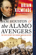 Sam Houston and the Alamo Avengers: The Texas Victory That Changed American History - Paperback