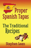 Proper Spanish Tapas - The Traditional Recipes - Paperback