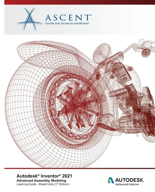 Autodesk Inventor 2021: Advanced Assembly Modeling (Mixed Units): Autodesk Authorized Publisher - Paperback