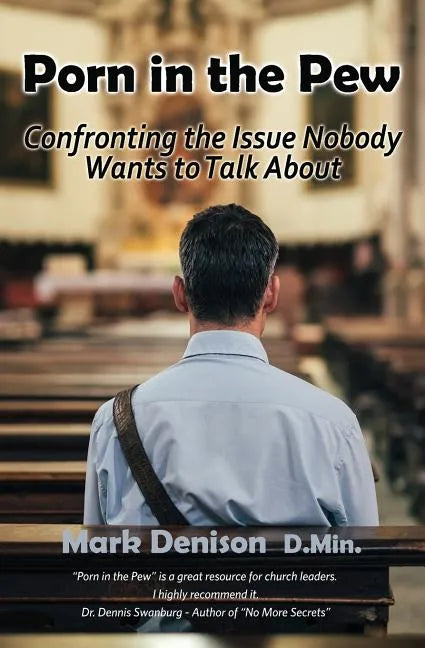 Porn in the Pew: Confronting the Issue Nobody Wants to Talk About - Paperback