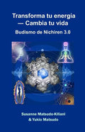 Transforma tu energía ― Cambia tu vida: Budismo de Nichiren 3.0 - Paperback