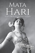 Mata Hari: A Life From Beginning to End - Paperback