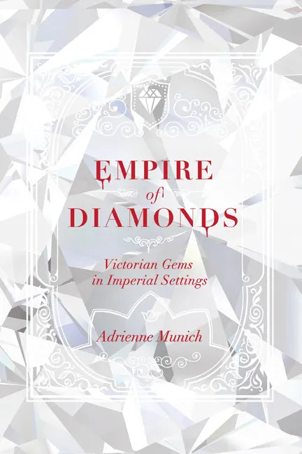 Empire of Diamonds: Victorian Gems in Imperial Settings - Hardcover