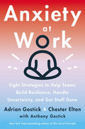 Anxiety at Work: 8 Strategies to Help Teams Build Resilience, Handle Uncertainty, and Get Stuff Done - Hardcover