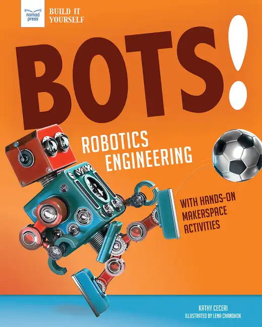 Bots! Robotics Engineering: With Hands-On Makerspace Activities - Hardcover