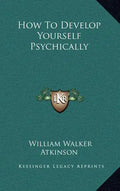 How to Develop Yourself Psychically - Hardcover