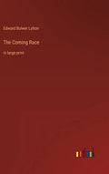 The Coming Race: in large print - Hardcover
