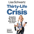 Thirty-Life Crisis: Navigating My Thirties, One Drunk Baby Shower at a Time - Paperback