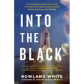 Into the Black: The Extraordinary Untold Story of the First Flight of the Space Shuttle Columbia and the Astronauts Who Flew Her - Paperback