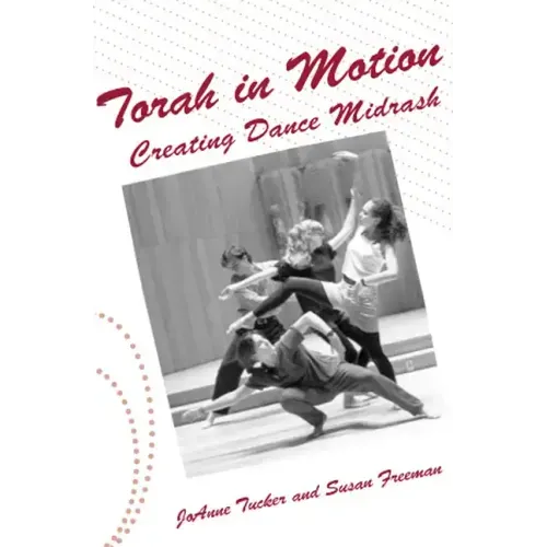 Torah in Motion: Creating Dance Midrash - Paperback