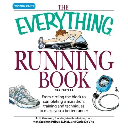 The Everything Running Book: From Circling the Block to Completing a Marathon, Training and Techniques to Make You a Better Runner - Paperback