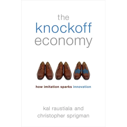 The Knockoff Economy: How Imitation Sparks Innovation - Hardcover