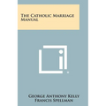 The Catholic Marriage Manual - Paperback