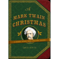 A Mark Twain Christmas: A Journey Across Three Christmas Seasons - Hardcover