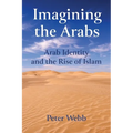 Imagining the Arabs: Arab Identity and the Rise of Islam - Paperback