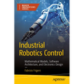 Industrial Robotics Control: Mathematical Models, Software Architecture, and Electronics Design - Paperback