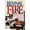 A Revival Fire: How God Uses Revival Fire Through the Centuries to Revive the Church and Reveal the Presence of the Holy Spirit - Paperback